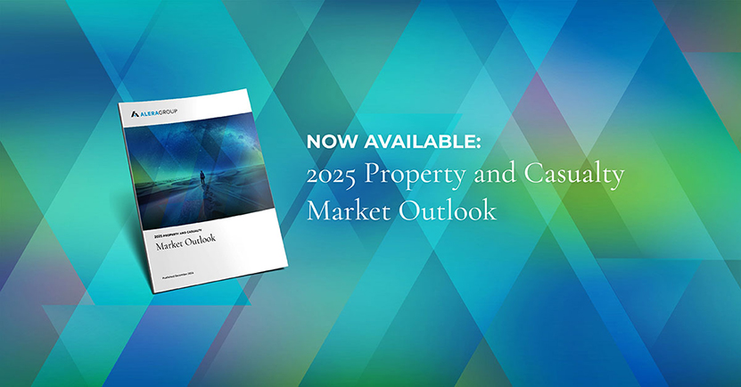 Alera Group's '2025 Property and Casualty Market Outlook,' a guide to making good insurance decisions for your business and personal coverage